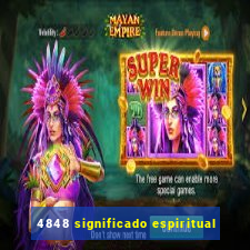 4848 significado espiritual